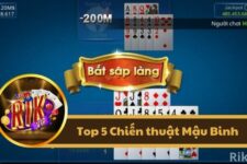 Top 5 Chiến thuật chơi mậu binh siêu hay phá sảnh Rikvip